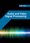 Audio and Video Signal Processing By Celia Lopez (Editor) Cover Image