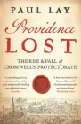 Providence Lost: The Rise and Fall of Cromwell's Protectorate Cover Image