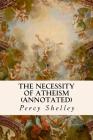 The Necessity of Atheism (annotated) By Percy Shelley Cover Image