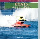 Boats on the Move (Transportation Station) By Willow Clark Cover Image