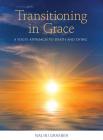 Transitioning in Grace: A Yogi's Approach to Death and Dying By Nalini Graeber Cover Image
