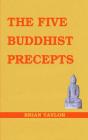 The Five Buddhist Precepts (Basic Buddhism) By Brian F. Taylor Cover Image