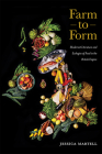 Farm to Form: Modernist Literature and Ecologies of Food in the British Empire (Cultural Ecologies of Food #1) By Jessica Martell Cover Image