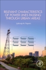 Relevant Characteristics of Power Lines Passing Through Urban Areas By Ljubivoje M. Popovic Cover Image