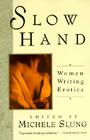 Slow Hand: Women Writing Erotica By Michelle Slung Cover Image
