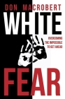 White Fear: Overcoming the Impossible to Get Ahead By Don MacRobert Cover Image