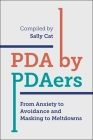 PDA by Pdaers: From Anxiety to Avoidance and Masking to Meltdowns By Sally Cat Cover Image