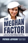 The Meghan Factor: A Royal Expert's Insight on America's New Princess-and How She Could Change the Windsor Dynasty Forever Cover Image