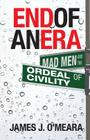 End of an Era: Mad Men and the Ordeal of Civility By James J. O'Meara Cover Image