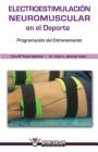 Electroestimulacion neuromuscular en el deporte: Programación del entrenamiento By Emilio J. Martinez Lopez, Elisa Maria Benito Martinez Cover Image