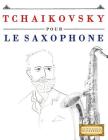 Tchaikovsky Pour Le Saxophone: 10 Pi By Easy Classical Masterworks Cover Image