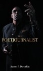 The Poetjournalist By Aaron P. Dworkin Cover Image