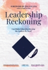 Leadership Reckoning: Can Higher Education Develop the Leaders We Need? By Thomas Kolditz, Libby Gill, Ryan P. Brown Cover Image