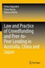 Law and Practice of Crowdfunding and Peer-To-Peer Lending in Australia, China and Japan By Pelma Rajapakse, Yinxu Huang, Hatsuru Morita Cover Image