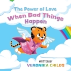 The Power of Love: When Bad Things Happen Cover Image