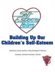 Building Up Our Children's Self-Esteem By Anthony Leroy Sutton Psychologist, Carolyn Johnson Sutton Nurse Cover Image