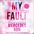 My Fault By Mercedes Ron, Hannah Carmona (Read by), Hugo Locke (Read by) Cover Image