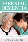Parental Dementia: A Guide Through All the Difficult Questions.: The Essential Book for Dementia Families By Keith Galas, Halle Eskew Cover Image