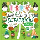 I Spy With My Little Eye St. Patrick's Day: A Fun Guessing Game Book for Kids Ages 2-5, Interactive Activity Book for Toddlers & Preschoolers By Mezzo Zentangle Designs Cover Image
