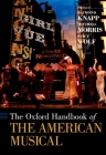 The Oxford Handbook of the American Musical (Oxford Handbooks) By Raymond Knapp (Editor), Mitchell Morris (Editor), Stacy Wolf (Editor) Cover Image
