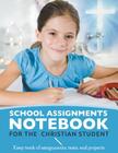 School Assignments Notebook for the Christian Student: Keep track of assignments, tests, and projects Cover Image