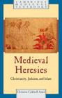 Medieval Heresies: Christianity, Judaism, and Islam (Cambridge Medieval Textbooks) By Christine Caldwell Ames Cover Image