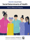 Pediatric Collections: Social Determinants of Health: Part 2: Effects of Inequity By American Academy of Pediatrics (Aap) (Editor) Cover Image