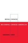 Being Chinese, Becoming Chinese American (Asian American Experience) By Shehong Chen Cover Image