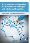 An Introduction to Supporting the Mental Health of People with Intellectual Disabilities: A handbook for professionals, support staff and families By Eddie Chaplin, Steve Hardy, Karina Marshall-Tate Cover Image