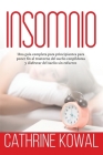 Insomnio: Una guía completa para principiantes para poner fin al trastorno del sueño conpíldoras y disfrutar del sueño sin esfue Cover Image