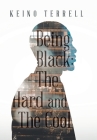 Being Black: the Hard and the Cool By Keino Terrell Cover Image