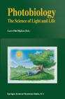 Photobiology: The Science of Light and Life By Lars Olof Björn (Editor) Cover Image