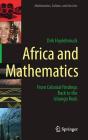 Africa and Mathematics: From Colonial Findings Back to the Ishango Rods By Dirk Huylebrouck Cover Image