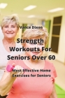 Strength Workouts for Seniors Over 60: Most Effective Home Exercies for Seniors Cover Image