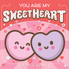 You Are My Sweetheart By Joyce Wan, Joyce Wan (Illustrator) Cover Image