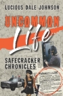 Uncommon Life: Safecracker Chronicles Cover Image