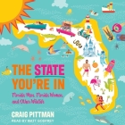 The State You're in: Florida Men, Florida Women, and Other Wildlife By Craig Pittman, Matt Godfrey (Read by) Cover Image