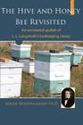 The Hive and the Honey Bee Revisited: An Annotated Update of Langstroth's Classic By Roger Hoopingarner Cover Image