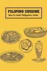 Filipino Cuisine: How to Cook Philippines Foods By Carroll Lindsey Cover Image