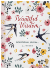 Beautiful Wisdom: A Devotional Journal for Women By Compiled by Barbour Staff Cover Image