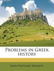 Problems in Greek History By John Pentland Mahaffy Cover Image