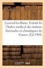 Luxeuil-Les-Bains. Extrait de l'Index Médical Des Principales Stations Thermales Et Climatiques: de France Cover Image