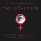 The Judas Rose (Native Tongue Trilogy #2) By Amy Landon (Read by), Leni Zumas (Contribution by), Suzette Haden Elgin Cover Image