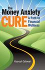 The Money Anxiety Cure: A Path to Financial Wellness Cover Image