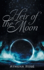 Heir of the Moon By Athena Rose Cover Image