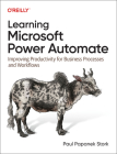 Learning Microsoft Power Automate: Improving Productivity for Business Processes and Workflows By Paul Stork Cover Image