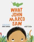 What John Marco Saw: (Children?s Self-Esteem Books, Kid?s Picture Books, Cute Children?s Stories) By Annie Barrows, Nancy Lemon (Illustrator) Cover Image