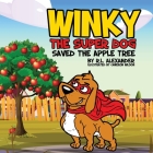 Winky The Super Dog Saved The Apple Tree By R. L. Alexander, Cameron Wilson (Illustrator) Cover Image