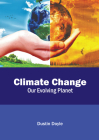 Climate Change: Our Evolving Planet By Dustin Doyle (Editor) Cover Image