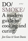 Do Smoke: A Modern Guide to Cooking and Curing (Do Books #40) Cover Image